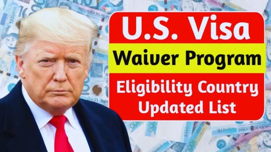U.S. Visa Waiver Program 2025 Full Eligible Country List & New Traveller Requirements